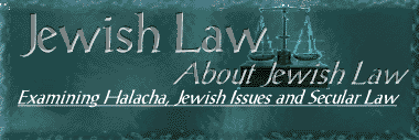 Jewish Law - Examining Halacha, Jewish Issues and Secular Law